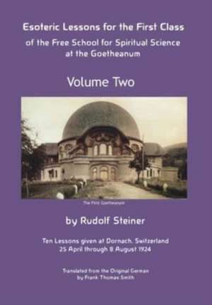 Esoteric Lessons for the First Class of the Free School for Spiritual Science at the Goetheanum de Rudolf Steiner