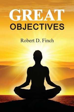 Great Objectives de Robert D. Finch