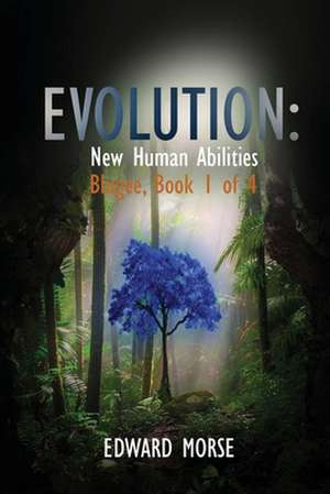 Evolution: New Human Abilities: The Blugees Book 1 de Edward Morse