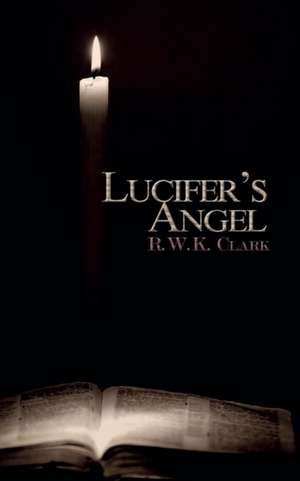 Lucifer's Angel de R W K Clark