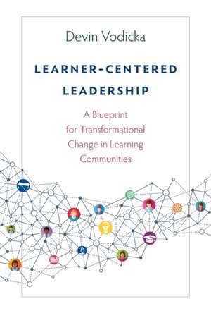 Learner-Centered Leadership de Devin Vodicka