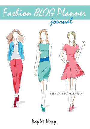 Fashion Blog Planner Journal - Style Blogging de Kaylee Berry