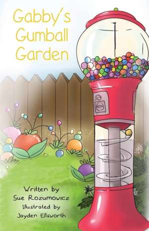 Gabby's Gumball Garden de Sue Rozumowicz