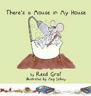 There's a Mouse in My House de Reed Graf