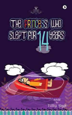 The Princess Who Slept for 14 Years de Singh, Tulika