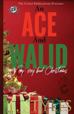 An Ace and Walid Very, Very Bad Christmas (The Cartel Publications Presents) de T. Styles