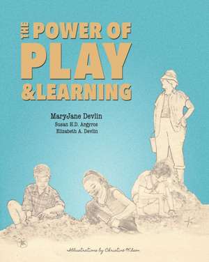 The Power of Play and Learning de Maryjane Devlin