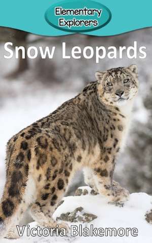 Snow Leopards de Victoria Blakemore