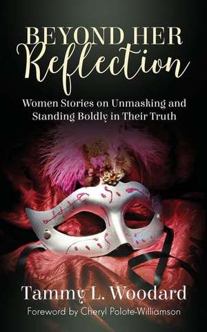 Beyond Her Reflection de Tammy L. Woodard