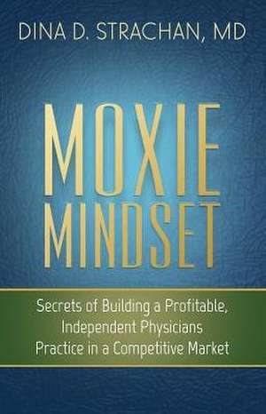 Moxie Mindset de MD Dina D. Strachan