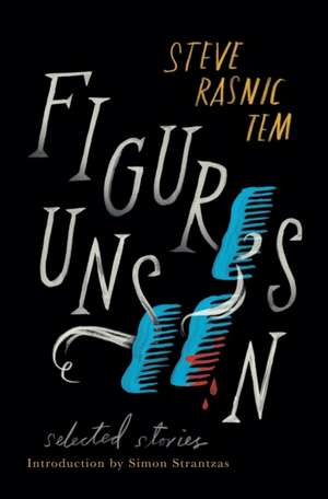 Figures Unseen: Selected Stories de Steve Rasnic Tem