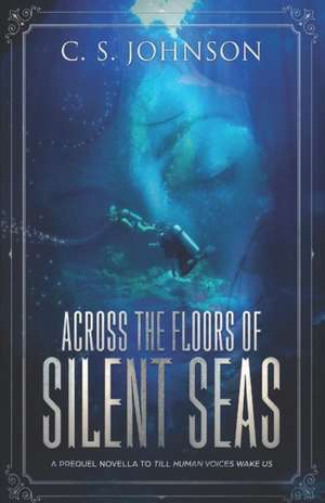 Across the Floors of Silent Seas de C. S. Johnson