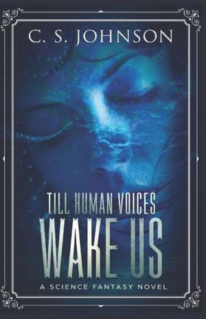 Till Human Voices Wake Us de C. S. Johnson