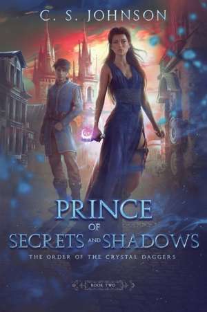 Prince of Secrets and Shadows de C. S. Johnson