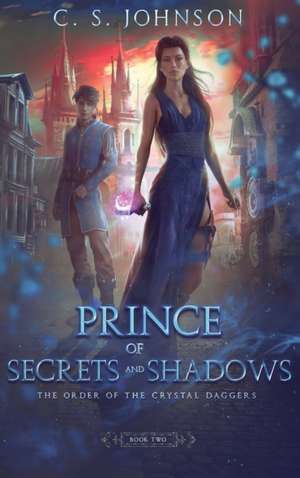 Prince of Secrets and Shadows de C. S. Johnson