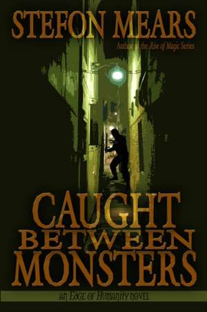 Caught Between Monsters de Stefon Mears