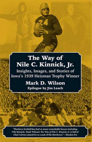 The Way of Nile C. Kinnick Jr. de Mark D Wilson