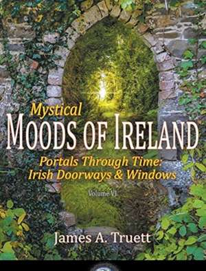 Portals Through Time - Irish Doorways & Windows de James A. Truett