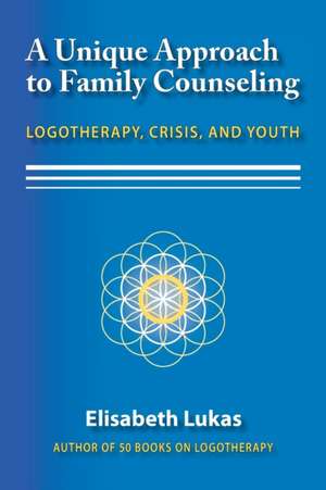 A Unique Approach to Family Counseling de Elisabeth S Lukas