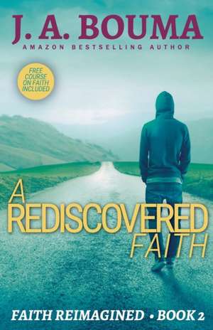 A Rediscovered Faith de J. A. Bouma