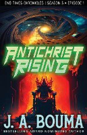 Antichrist Rising (Episode 1 of 4) de J. A. Bouma