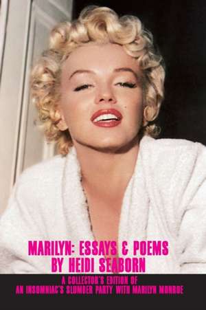 Marilyn: Essays & Poems de Heidi Seaborn