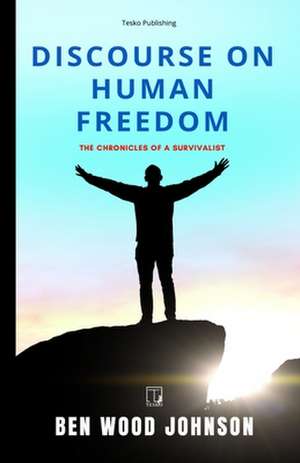 Discourse on Human Freedom de Ben Wood Johnson