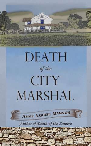 Death of the City Marshal de Anne Louise Bannon