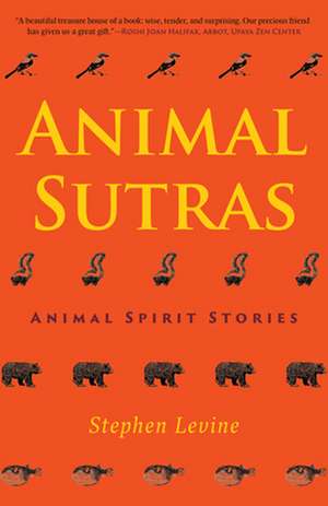 Animal Sutras: Animal Spirit Stories de Stephen Levine