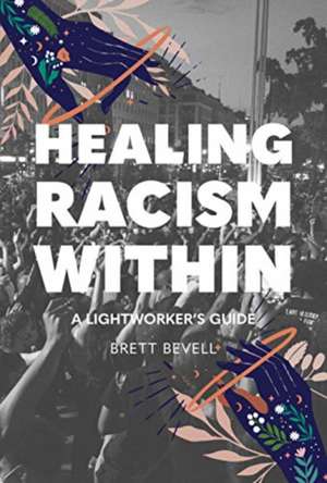 Healing Racism Within de Brett Bevell