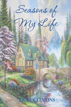 Seasons of My Life de Ricky Clemons