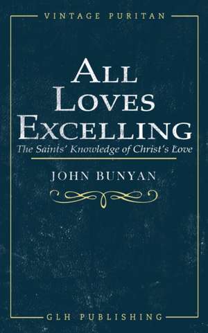 All Loves Excelling de John Bunyan