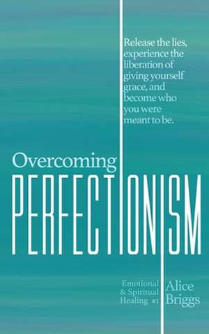 Overcoming Perfectionism de Alice Briggs