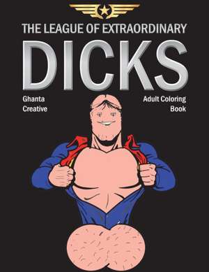 The League of Extraordinary Dicks de Ghanta Creative