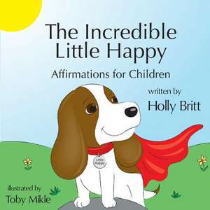 The Incredible Little Happy de Holly Britt