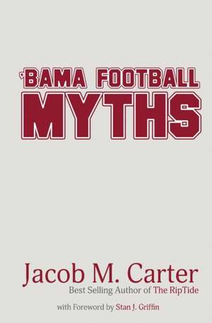 'Bama Football Myths de Jacob M Carter