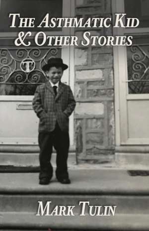 The Asthmatic Kid & Other Stories de Mark Tulin