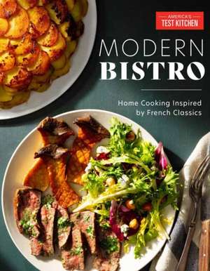 Modern Bistro de America's Test Kitchen America's Test Kitchen