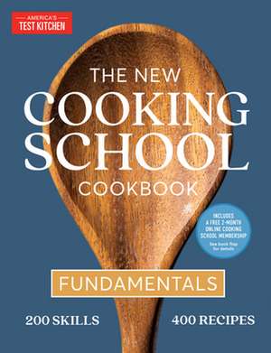 The New Cooking School Cookbook: Fundamentals de America'S Test Kitchen