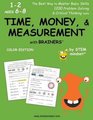 Time, Money, & Measurement with Brainers Grades 1-2 Ages 6-8 Color Edition de Llc Stem Mindset