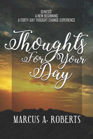 Thoughts For Your Day de Marcus a. Roberts