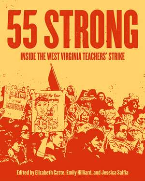 55 Strong: Inside the West Virginia Teachers' Strike de Elizabeth Catte