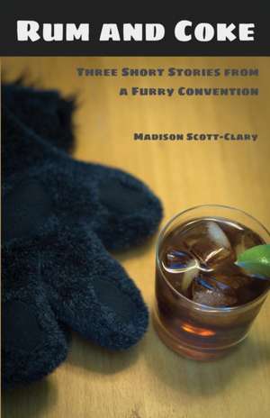 Rum and Coke: Three Short Stories from a Furry Convention de Madison Scott-Clary