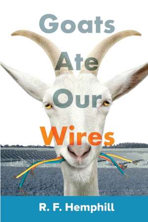 Goats Ate Our Wires de R. F. Hemphill