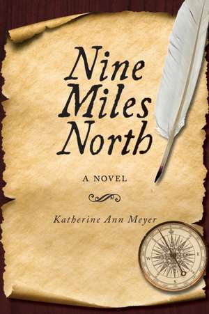 Nine Miles North de Katherine Ann Meyer