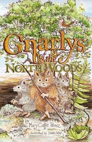 Gnarlys of the North Woods de Mary Cuffe Perez