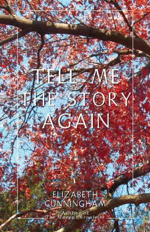 Tell Me The Story Again de Elizabeth Cunningham