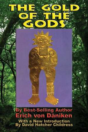 The Gold of the Gods de Erich Von Daniken