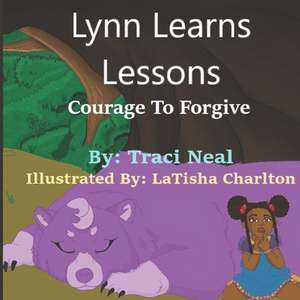 Lynn Learns Lesson: Courage To Forgive de Traci Neal