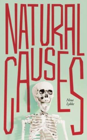 Natural Causes de Nina Lykke